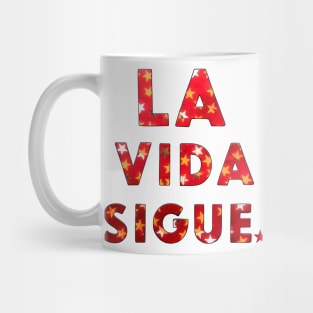 LA VIDA SIGUE Mug